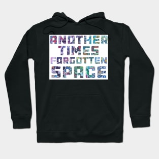 Another Times Forgotten Space Hoodie